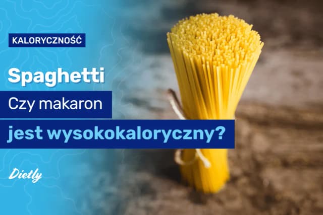 Ile kalorii ma 100 g makaronu? Zaskakujące różnice między rodzajami